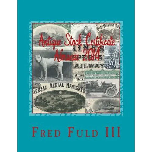 Antique Stock Certificate Almanac 2014: Antique Stock & Bond Price Guide