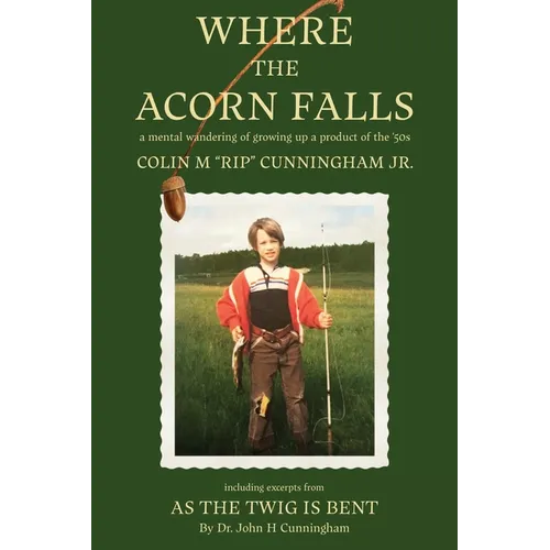 Where the Acorn Falls: a mental wandering of growing up a product of the 1950s