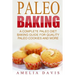 Paleo Baking: A Complete Paleo Diet Baking Guide For Quality Paleo Cookies And M