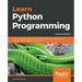 Learn Python Programming - Second Edition: The no-nonsense, beginner's guide to programming, data science, and web development with Python 3.7