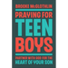 Praying for Teen Boys: Partner with God for the Heart of Your Son