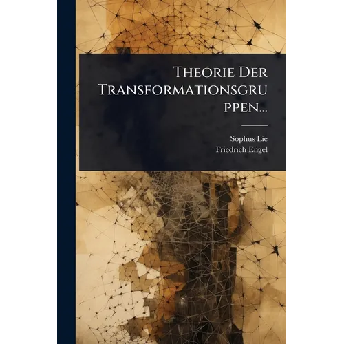 Theorie Der Transformationsgruppen...