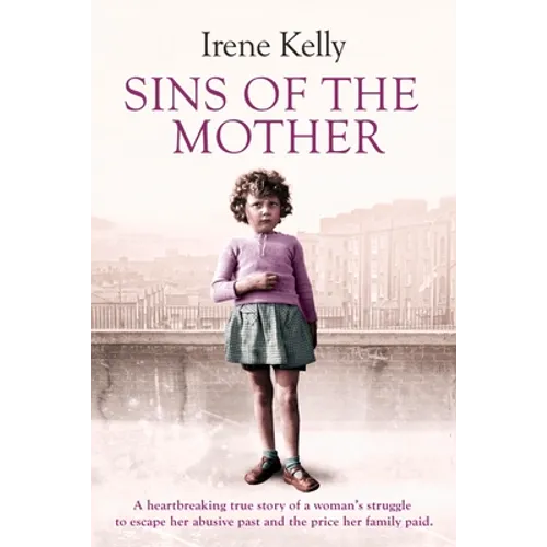 Sins of the Mother: A Heartbreaking True Story of a Woman's Struggle to Escape Her past and the Price Her Family Paid