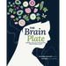 The Brain Plate: Cookbook, Meal Plan, and Supplement Guide for Mental Health
