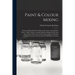 Paint & Colour Mixing: A Practical Handbook For Painters, Decorators And All Who Have To Mix Colours, Containing Many Samples Of Oil And Wate
