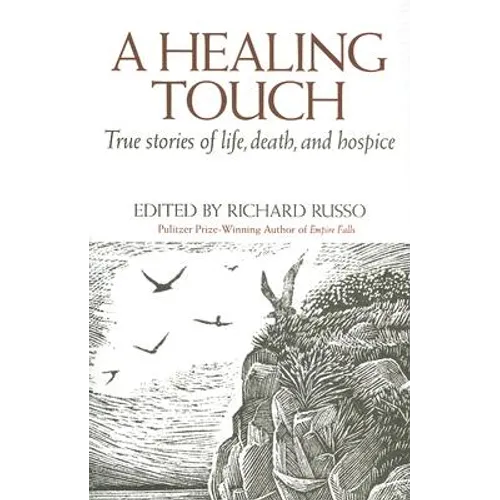 A Healing Touch: True Stories of Life, Death, and Hospice
