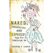 Naked, Embarrassed, and Exposed?