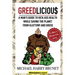 Greedlicious: A Man's Guide to Kick Ass Health While Saving the Planet from Gluttony and Greed