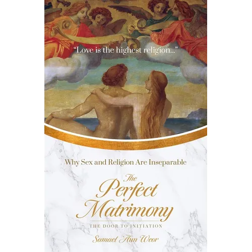 The Perfect Matrimony: Why Sex and Religion Are Inseparable