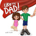 Like my Dad!: Ages 1-6 Children's book for dad Father's Day Gifts from Kids Family Life