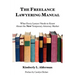 The Freelance Lawyering Manual: What Every Lawyer Needs to Know about the New Temporary Attorney Market