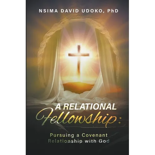 A Relational Fellowship: Pursuing a Covenant Relationship with God