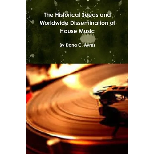 The Historical Seeds and Worldwide Dissemination of House Music