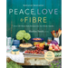 Peace, Love and Fibre: Over 100 Fibre-Rich Recipes for the Whole Family
