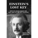 Einstein's Lost Key: How We Overlooked the Best Idea of the 20th Century