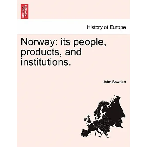 Norway: its people, products, and institutions.