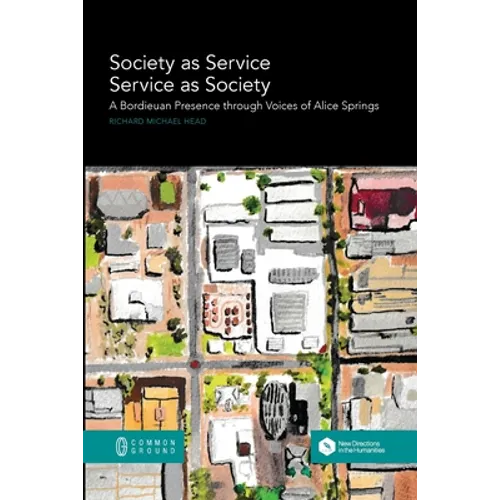 Society as Service/Service as Society: A Bordieuan Presence through Voices of Alice Springs