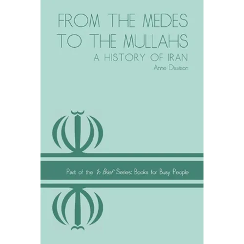 From the Medes to the Mullahs: A History of Iran