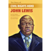 The Story of Civil Rights Hero John Lewis the Story of Civil Rights Hero John Lewis