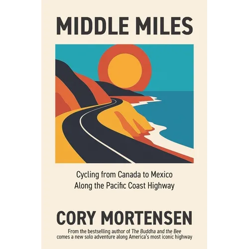 Middle Miles: Cycling from Canada to Mexico Along the Pacific Coast Highway