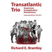 Transatlantic Trio: Empiricism, Evangelicalism, Romanticism: Essays and Reviews, 1974-2017