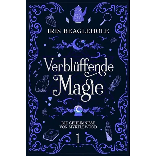 Verblüffende Magie: Die Geheimnisse von Myrtlewood 1