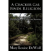 A Cracker Gal Finds Religion: A Life Journey Through Stories, Poems and Sermons