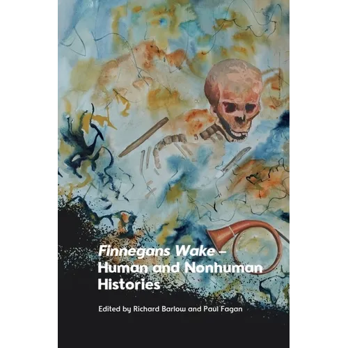 Finnegans Wake - Human and Nonhuman Histories