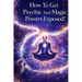 How To Get Psychic And Magic Powers Exposed!: How to use real magic spells using law of attraction secrets that actually work!