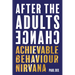 After the Adults Change: Achievable Behaviour Nirvana