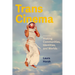 Trans Cinema: Making Communities, Identities, and Worlds