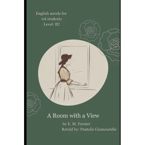 A Room with a View (Retold): English Stories for ESL Students, Level B2