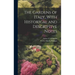 The Gardens of Italy, With Historical and Descriptive Notes