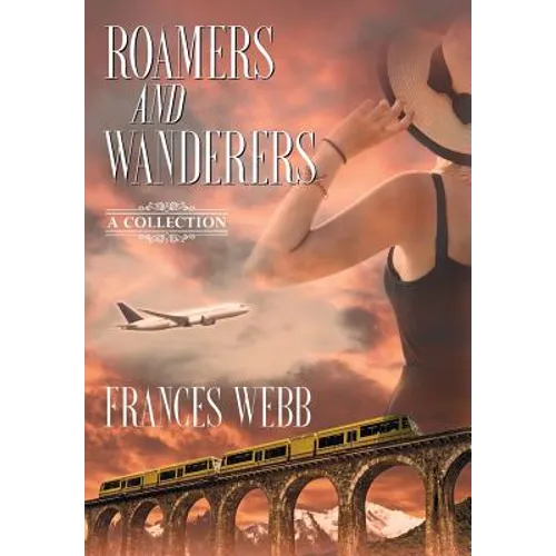 Roamers and Wanderers: A Collection - Hardcover