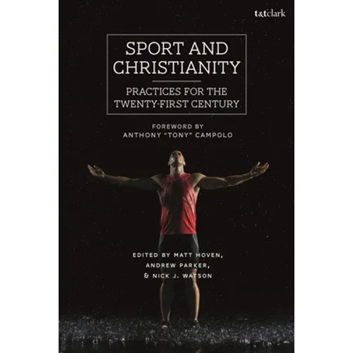 Sport and Christianity: Practices for the Twenty-First Century