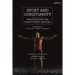 Sport and Christianity: Practices for the Twenty-First Century