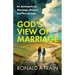 God's View of Marriage: An Apologetic on Marriage, Divorce and Remarriage