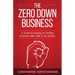 The Zero Down Business: How To Buy An Existing Business With Little or No Money
