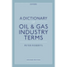A Dictionary of Oil & Gas Industry Terms, 2e