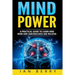 Mind Power: A Practical Guide To Learn How Mind And Subconscious Are Related