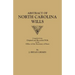 Abstract of North Carolina Wills [16363-1760]: Compiled from Original and Recorded Wills in the Office of the Secretary of States