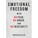 Emotional Freedom with No Fear, No Anger, and No Insecurity