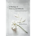 A Theology of Suffering and Difficulty
