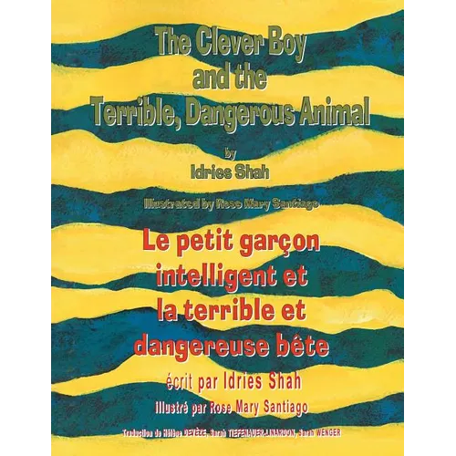 The Clever Boy and the Terrible Dangerous Animal -- Le petit garçon intelligent et la terrible et dangereuse bête: English-French Edition