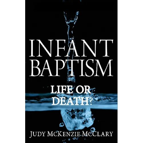 Infant Baptism - Life or Death?