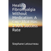 Healing Fibromyalgia Without Medication: A Cure That Has a 90% Success Rate