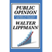Public Opinion by Walter Lippmann: A Classic Study of Media, Democracy, and Public Belief