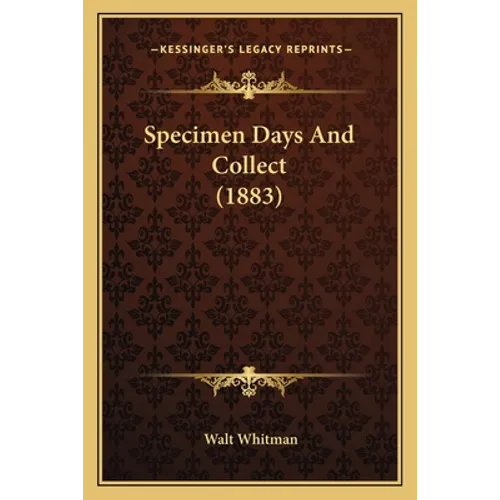 Specimen Days And Collect (1883)