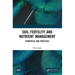 Soil Fertility and Nutrient Management: Principles and Practices