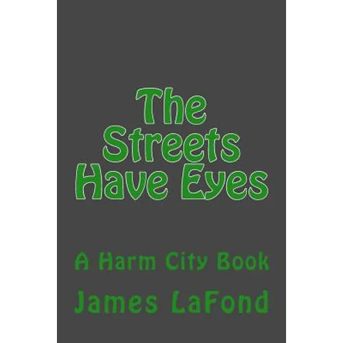 The Streets Have Eyes: A Harm City Book
